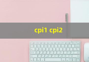 cpi1 cpi2